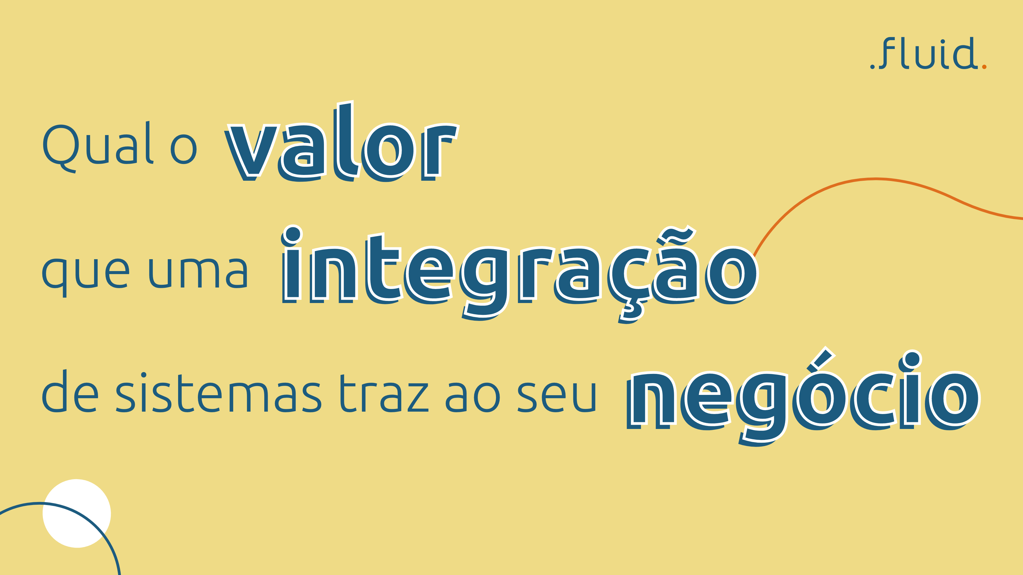 Qual o valor que uma integração de sistemas traz ao seu negócio?