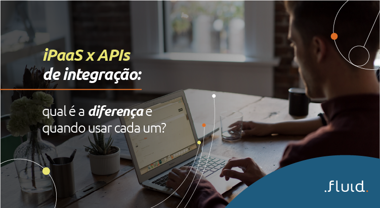 iPaaS x APIs: qual é a diferença e quando usar cada um?